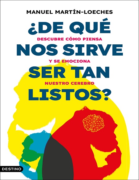 ¿De qué nos sirve ser tan listos? - Manuel Martín-Loeches (Multiformato) [VS]