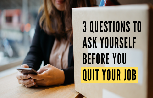 Questions to Ask Yourself Before You Quit
