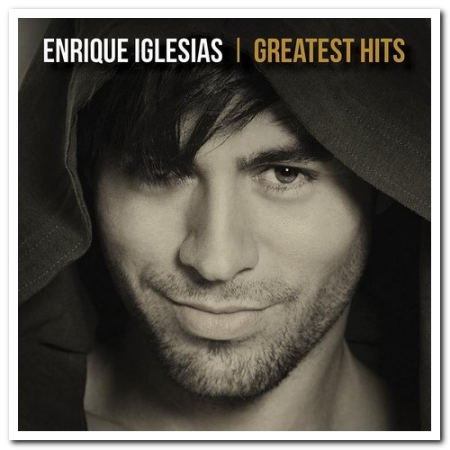 Enrique Iglesias - Greatest Hits (2019) [CD-Rip]