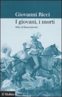 Giovanni Ricci - I giovani, i morti. Sfide al Rinascimento (2012)