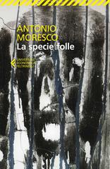 Antonio Moresco – La specie folle (2024)