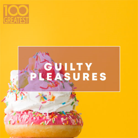 VA - 100 Greatest Guilty Pleasures: Cheesy Pop Hits (2020)