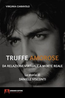Virginia Ciaravolo - Truffe amorose. Da relazione virtuale a morte reale (2023)