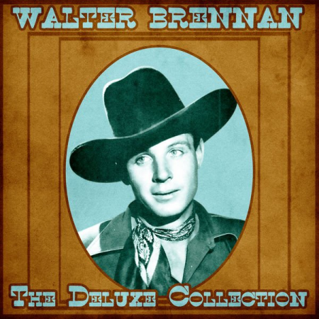 Walter Brennan   The Deluxe Collection (Remastered) (2020)