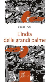 Pierre Loti - L’India delle grandi palme (2024)