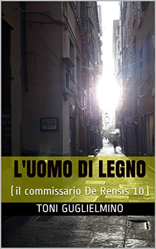 Toni Guglielmino – L’uomo Di Legno: Il Commissario De Rensis  #10 (2020)