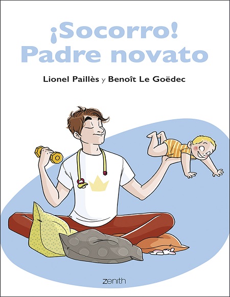 ¡Socorro! Padre novato - Lionel Paillès y Benoît Le Goëdec (Multiformato) [VS]
