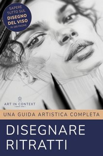 Art in contest - Disegnare ritratti. Guida Artistica Completa (2024)