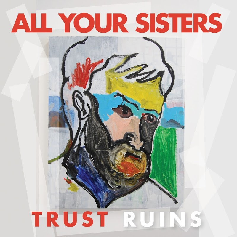 All Your Sisters - Trust Ruins (2019) .mp3 -320 Kbps