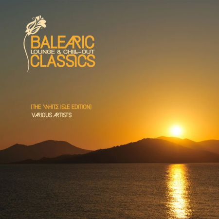 Various Artists - BALEARIC Lounge & Chill Out Classics (The White Isle Edition) (2021)