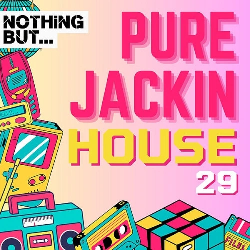 Nothing But... Pure Jackin' House Volume 29