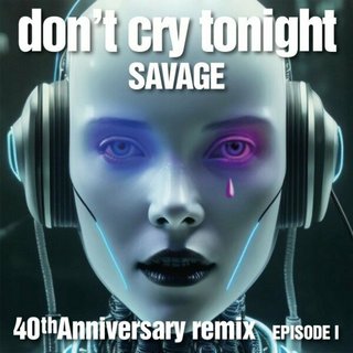 [Obrazek: 00-savage-dont-cry-tonight-40th-annivers...23-idc.jpg]