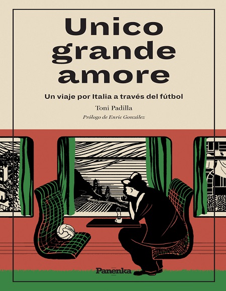 Unico grande amore: Un viaje por Italia a través del fútbol - Toni Padilla (Multiformato) [VS]