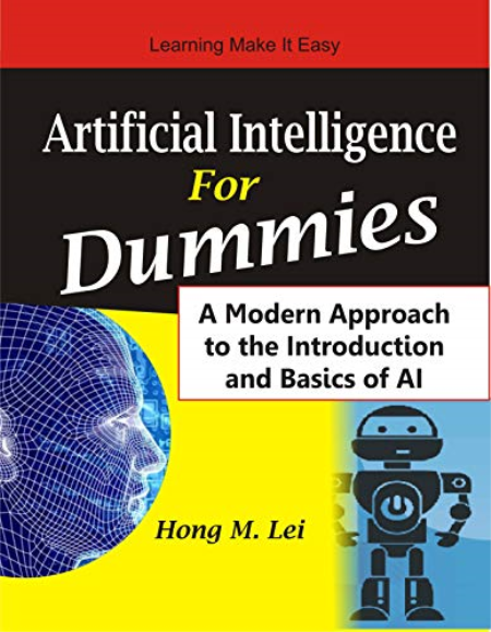 Artificial Intelligence For Dummies: A Modern Approach to the Introduction and Basics of AI