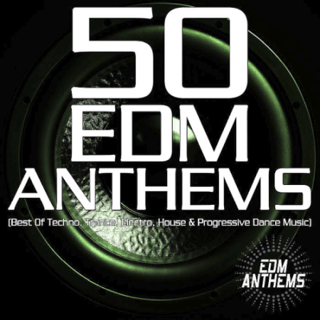 VA - 50 EDM Anthems (Best of Techno, Trance, Electro, House & Progressive Dance Music) (2020)