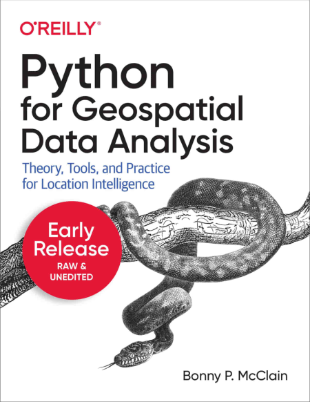 Python for Geospatial Data Analysis (Fifth Early Release)