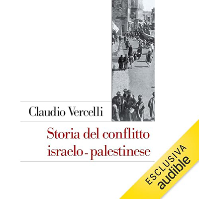 Claudio Vercelli - Storia del conflitto israelo-palestinese (2024) (mp3 - 128 kbps)