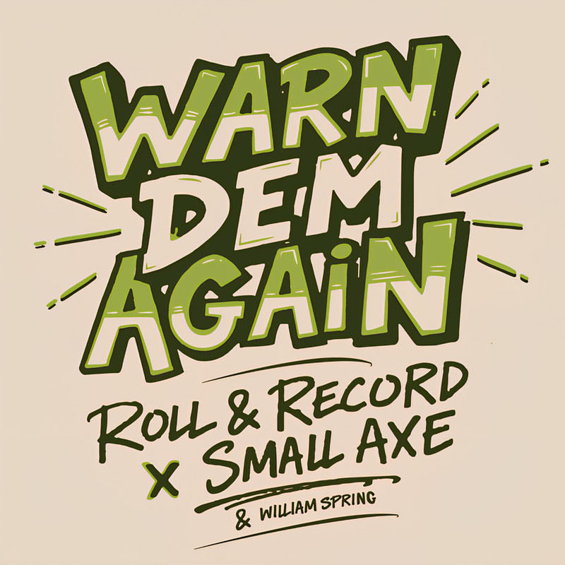 Roll &amp; Record &amp; Small Axe - Warn Dem Again (Roll &amp; Record) Single 2026