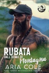 Aria Cole – Cuori Selvaggi Vol. 3. Rubata dall’Uomo di Montagna (2026)