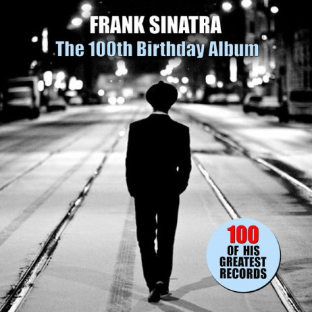 Frank Sinatra - The 100th Birthday Album (100 of His Greatest Records) (2015)