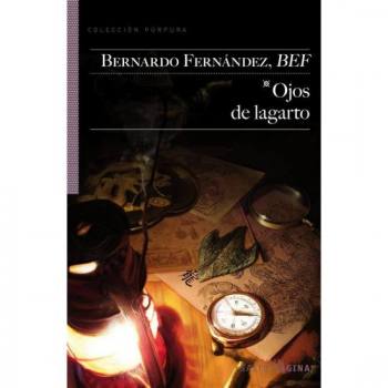 OJOS DE LAGARTO, BERNARDO FERNÁNDEZ BEF