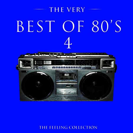 VA - The Very Best of 80's, Vol. 4 (The Feeling Collection) (2016) Flac