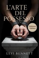Levi Bennett – L’Arte del Possesso (2026)