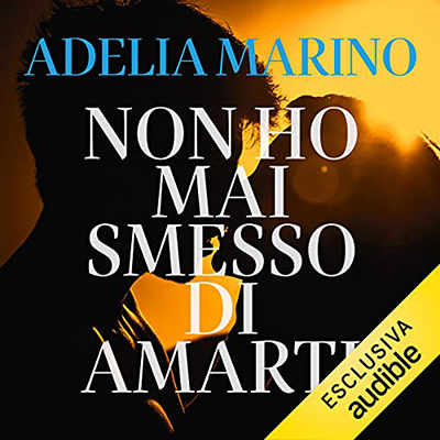 Adelia Marino - Non ho mai smesso di amarti (2021) (mp3 - 128 kbps)