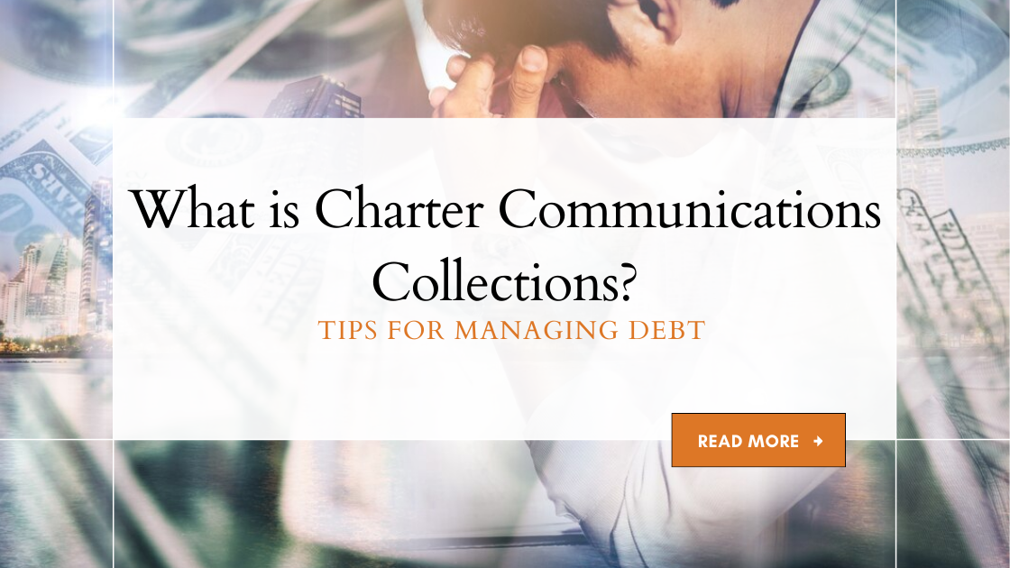 What is Charter Communications Collections? Tips for Managing Debt