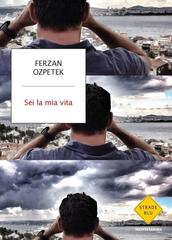 Ferzan Ozpetek – Sei nella mia vita (2015)