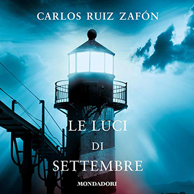 Carlos Ruiz Zafón - Le luci di settembre꞉ La Trilogia della Nebbia 3 (2020) (mp3 - 128 kbps)