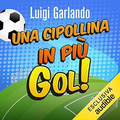 Luigi Garlando - Una cipollina in più (2021) (mp3 - 128 kbps)