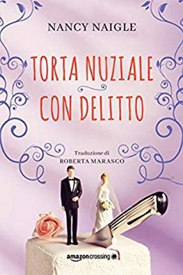 Nancy Naigle - Adams Grove Vol. 3. Torta nuziale con delitto (2019)