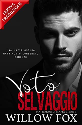 Willow Fox - Matrimoni Di Mafia Vol. 3. Voto Selvaggio (2022)
