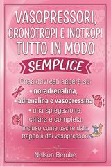 Nelson Berube – Vasopressori, cronotropi e inotropi tutto in modo semplice (2026)