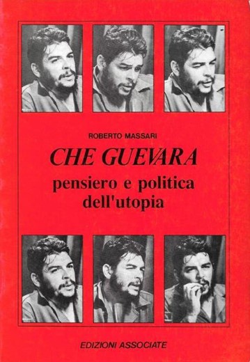 Roberto Massari - Che Guevara. Pensiero e politica dell'utopia (1987)