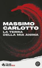Massimo Carlotto – La terra della mia anima (2026)