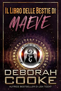 Deborah Cooke - Il Libro delle Bestie di Maeve (Il Destino dei Draghi Vol. 1) (2021)