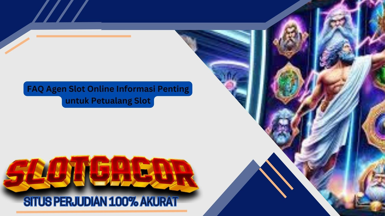 Agen Slot Online Informasi Penting untuk Petualang Slot