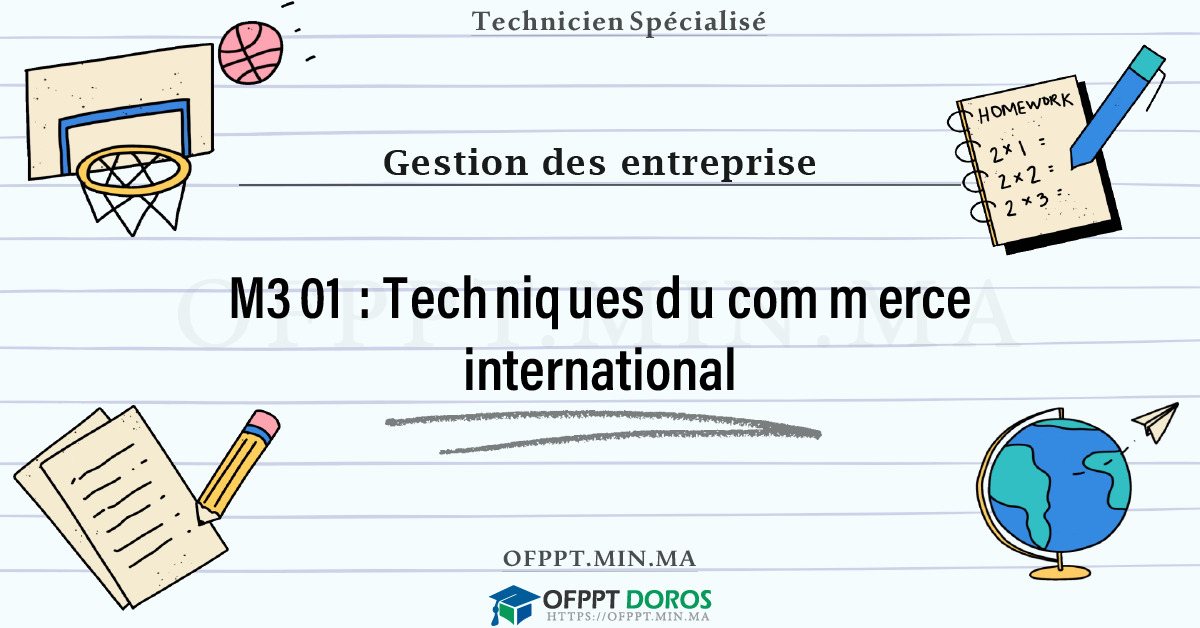Sommaire détaillé du cours Techniques du commerce international M301 OFPPT - Structure du module