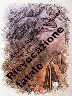 Adelio Morales Vaquez - Rievocazione fatale (2023)