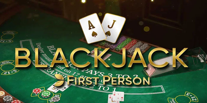 Strategi Cerdas Menang Besar di Casino First Person Blackjack
