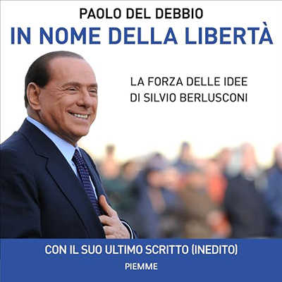 Paolo Del Debbio - In nome della libertà꞉ La forza delle idee di Silvio Berlusconi (2024) (mp3 - 128 kbps)