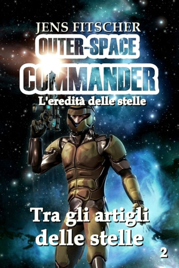Jens Fitscher - Tra gli artigli delle stelle. Outer-space commander 2 (2023)