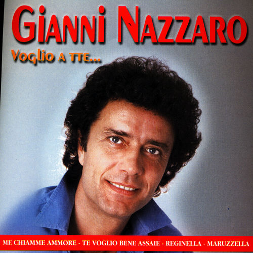 Gianni Nazzaro - Voglio A Tte. [Album] (Replay Music, 1990) FLAC