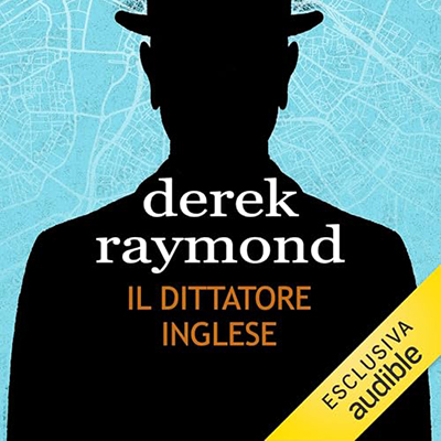 Derek Raymond - Il dittatore inglese (2024) (mp3 - 128 kbps)