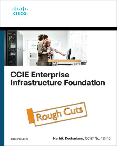 CCIE Enterprise Infrastructure Foundation, 2nd Edition (Rough Cut)