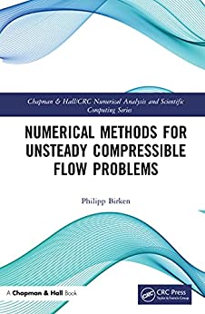 Numerical Methods for Unsteady Compressible Flow Problems (True PDF)