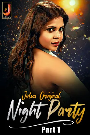 18+ Night Party (2024) UNRATED 720p HEVC HDRip Jalva S01 Part 1 Hot Series x265 AAC