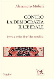 Alessandro Mulieri - Contro la democrazia illiberale (2024)